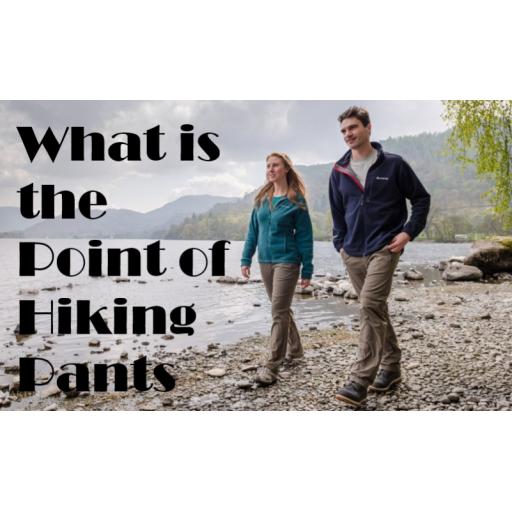 What is the Point of Hiking Pants Lakeside